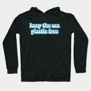 Keep The Sea Plastic Free Hoodie